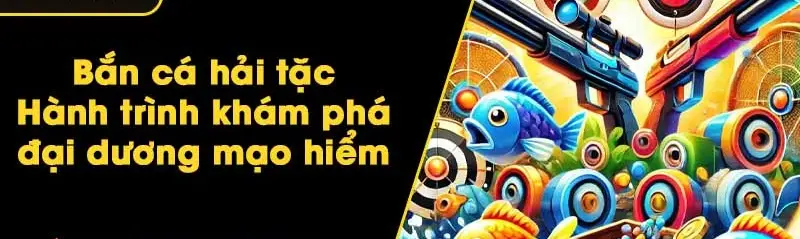 Trải Nghiệm Thú Vị Với Bắn Cá Hải Tặc - Hành Trình Khám Phá Đại Dương Kỳ Diệu