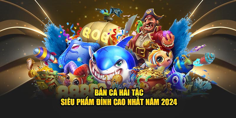 Trải Nghiệm Thú Vị Với Bắn Cá Hải Tặc - Hành Trình Khám Phá Đại Dương Kỳ Diệu